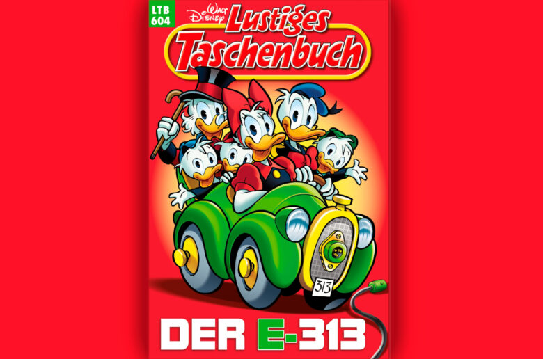 Cover des Lustigen Taschenbuchs Nr. 604 „Der E-313“: Donald Duck fährt im grünen Elektroauto 313 mit seinen Neffen und Dagobert Duck vor rotem Hintergrund.